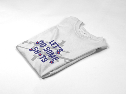 Let's Do Some Sh*ts Shirt